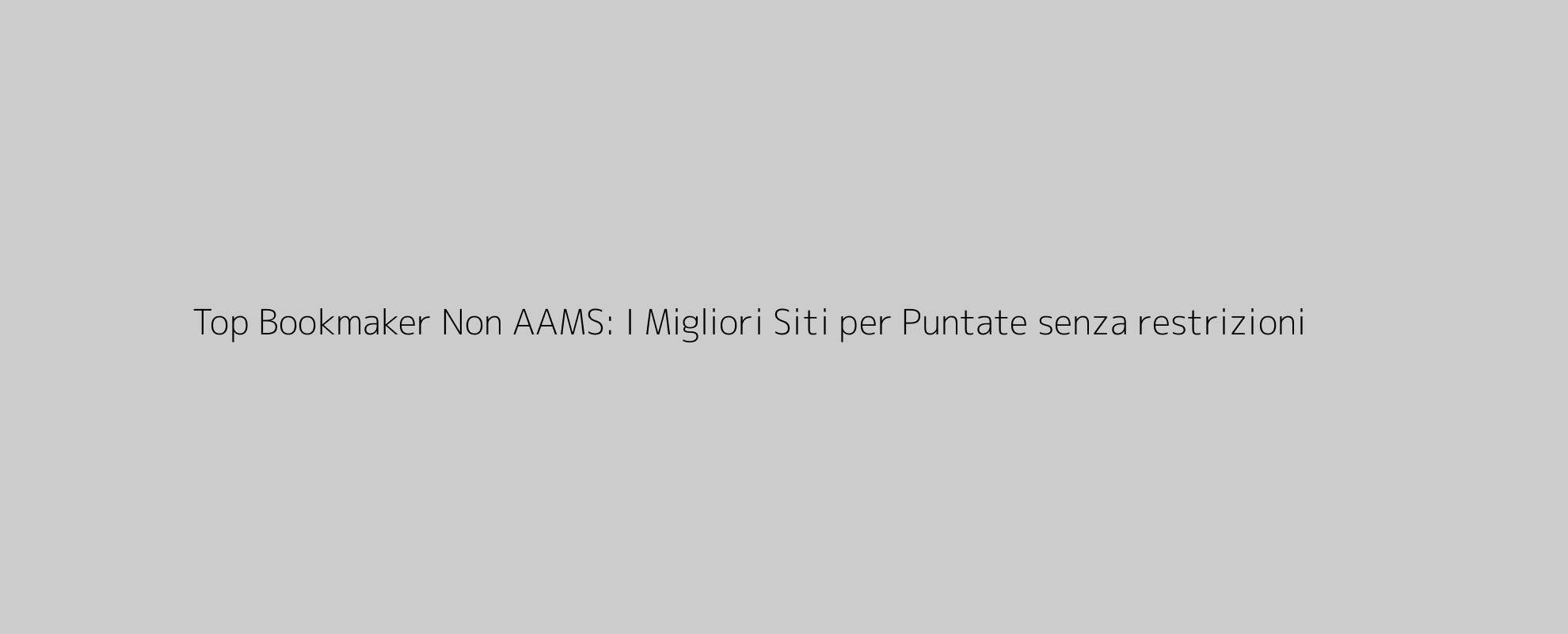 Top Bookmaker Non AAMS: I Migliori Siti per Puntate senza restrizioni